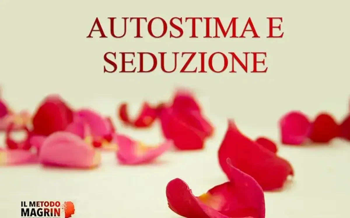 Autostima e Seduzione – Metodo Magrin