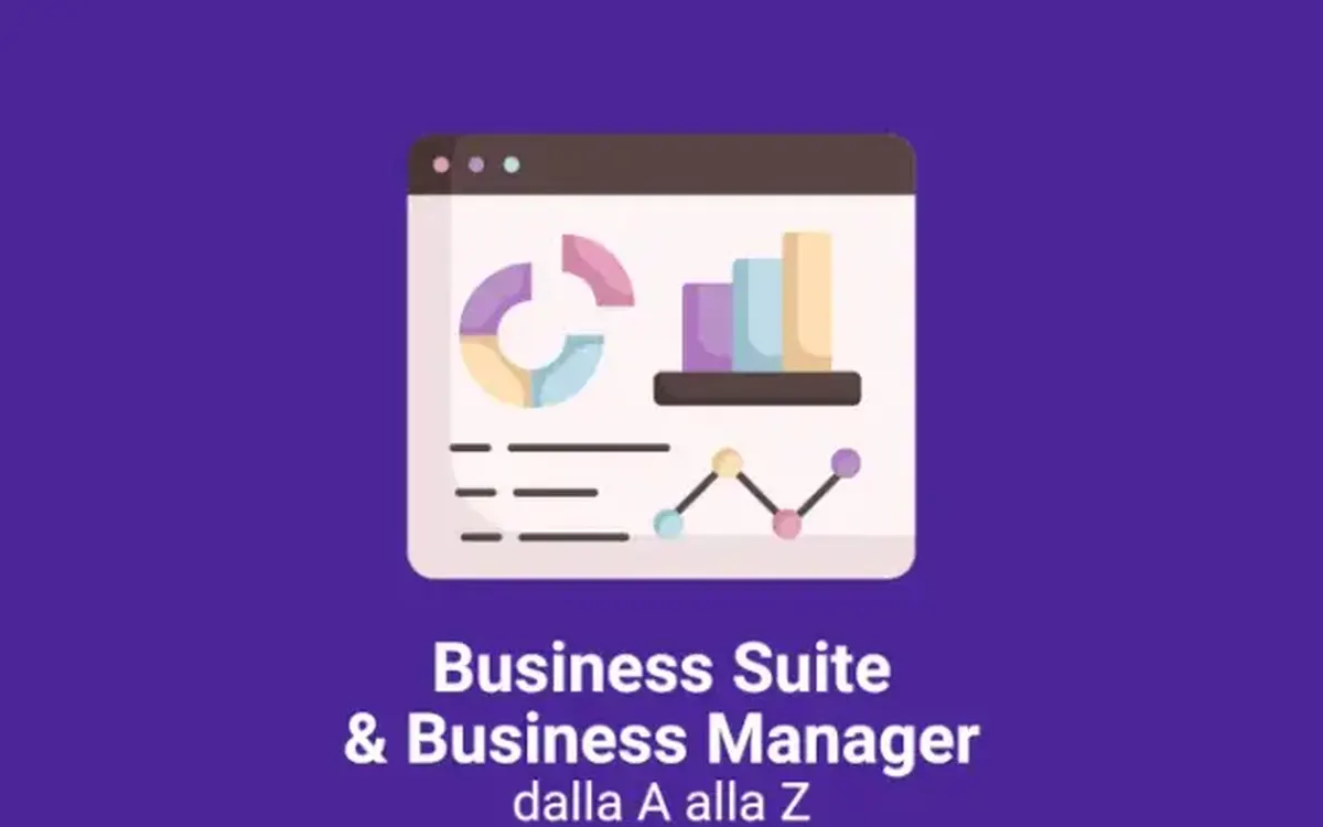 Business Manager e Business Suite dalla A alla Z – Veronica Gentili