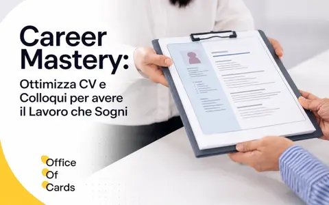 Career Mastery: Ottimizza CV e Colloqui per avere il Lavoro che Sogni – Office of Cards