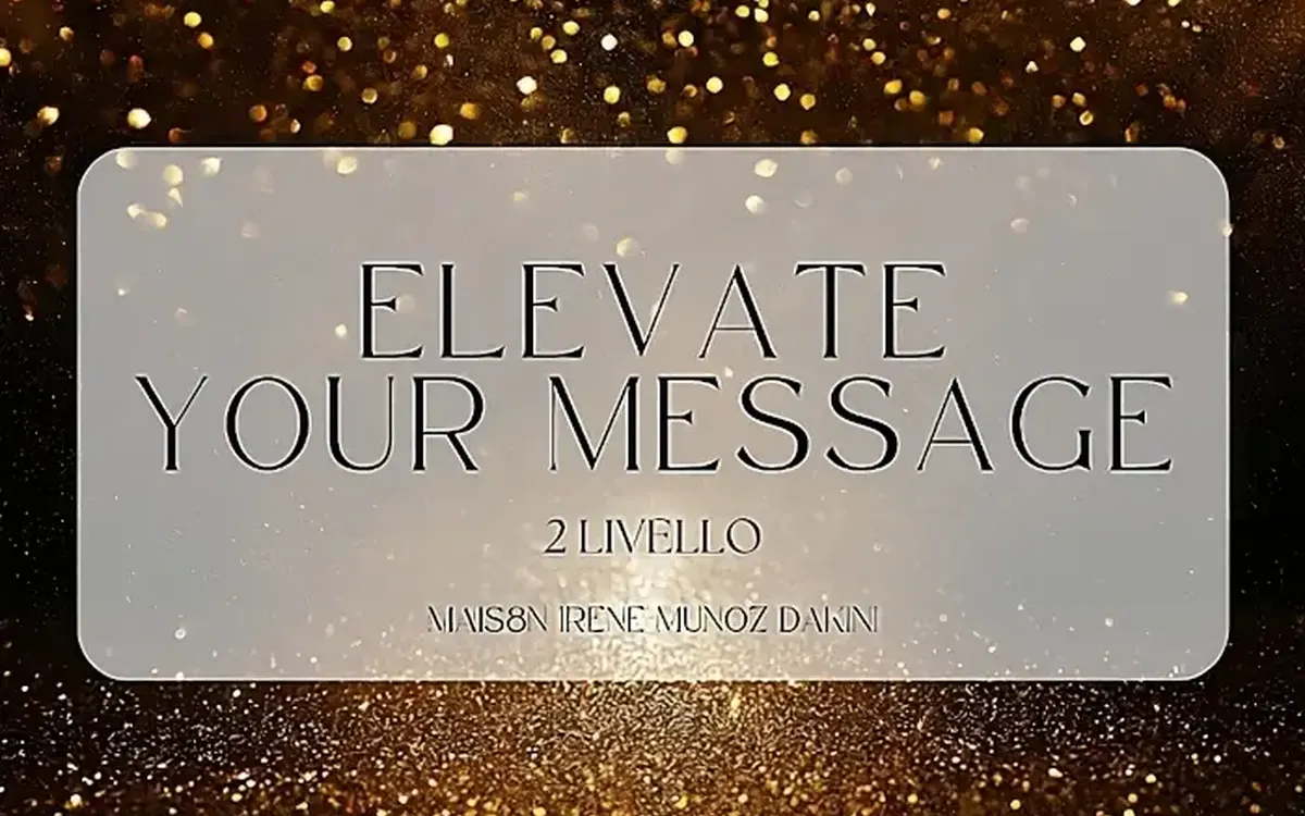 Elevate Your Message (II Livello) – Irene Muñoz Dakini