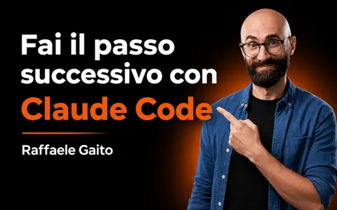 Fai il passo successivo con Claude Code – Raffaele Gaito
