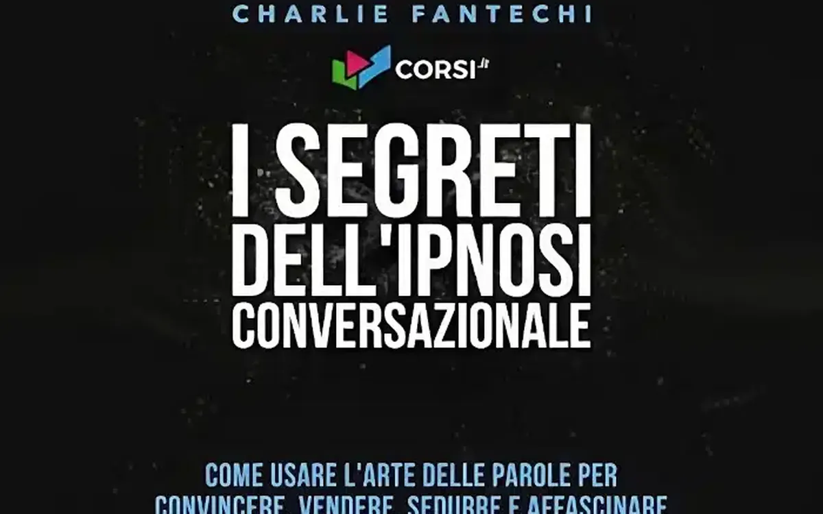 I segreti dell’ipnosi conversazionale – Charlie Fantechi