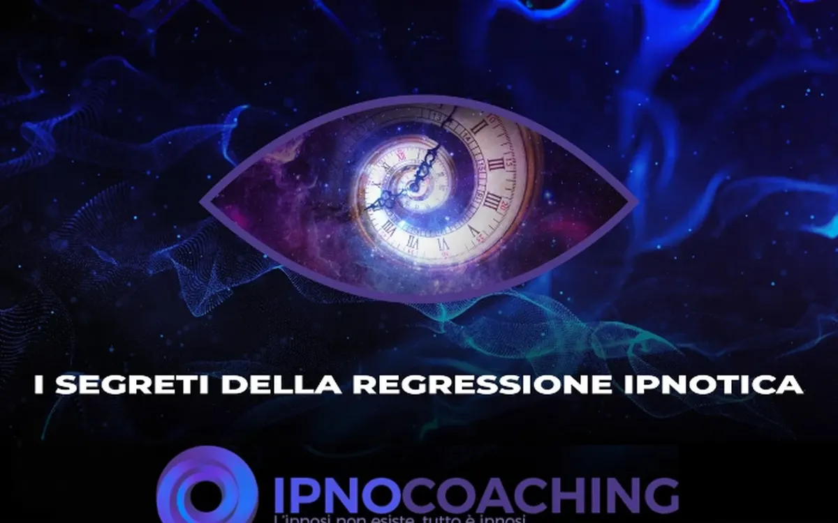 I Segreti dell’Ipnosi Regressiva – Ipnocoaching