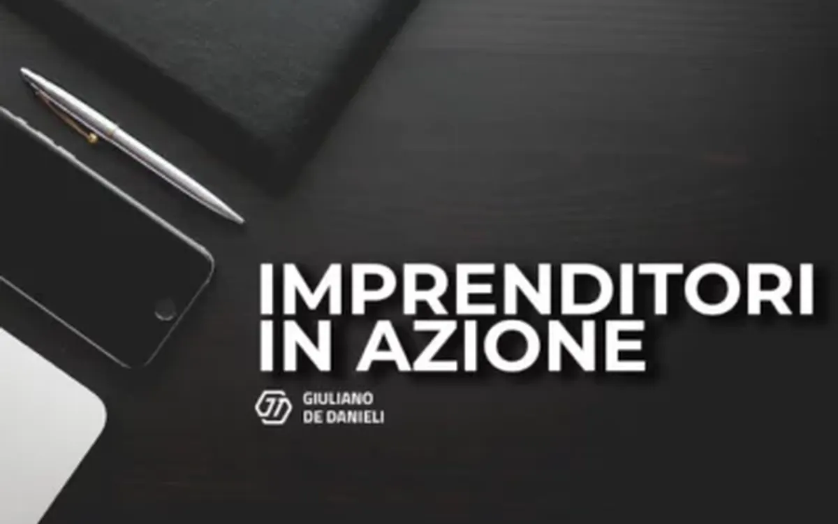 Imprenditori in Azione – Giuliano de Danieli