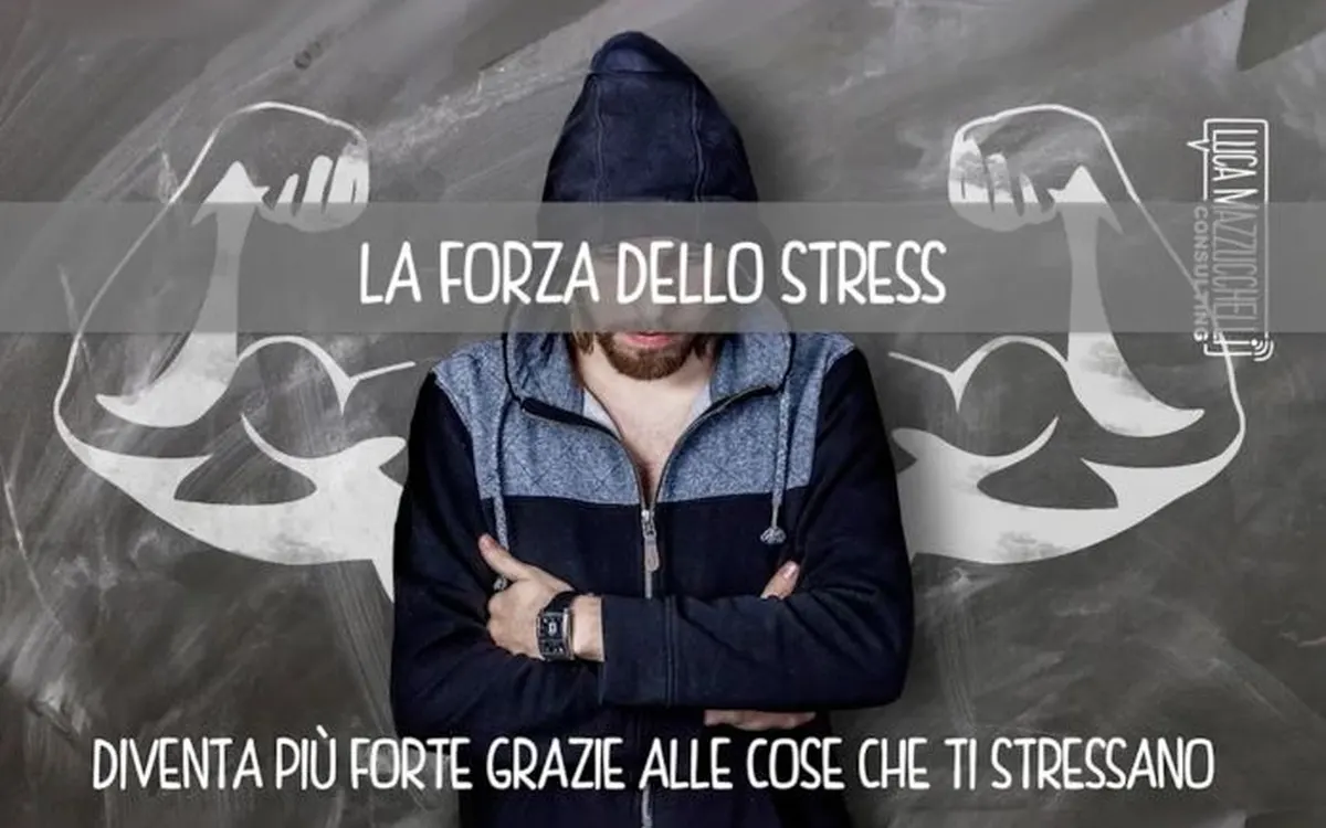 La Forza dello Stress – Luca Mazzucchelli