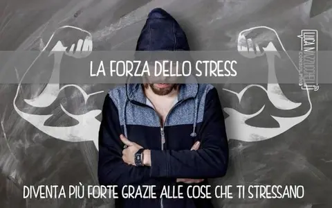 La Forza dello Stress – Luca Mazzucchelli