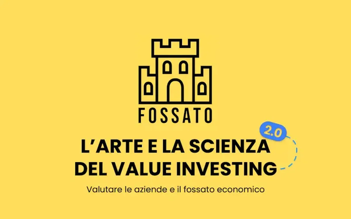 L’Arte e la Scienza del Value Investing – Fossato Economico