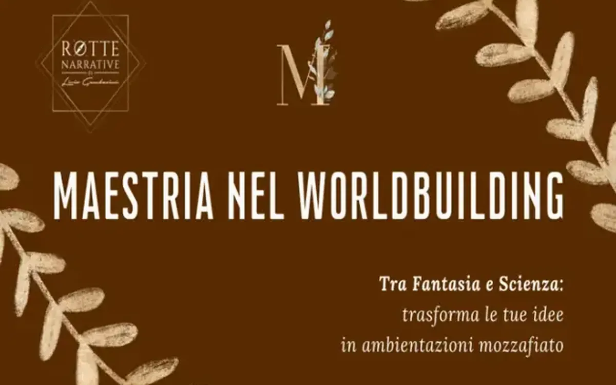Maestria nel Worldbuilding – Livio Gambarini (Rotte Narrative)