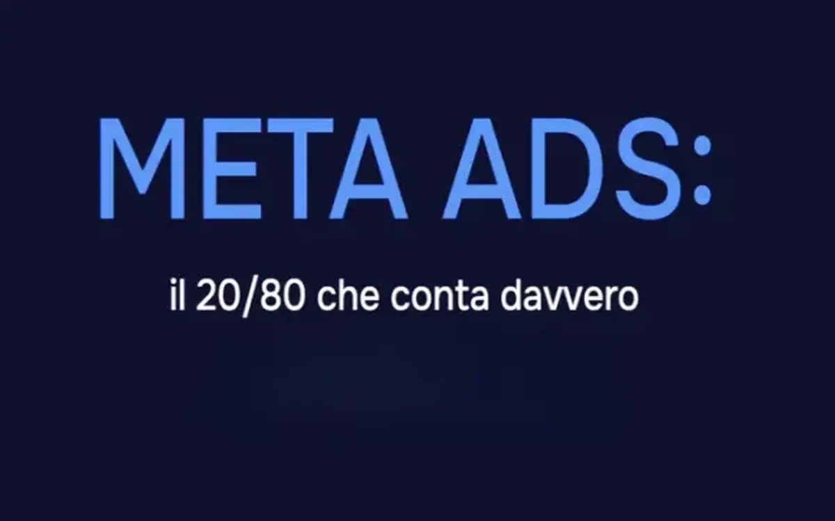 Meta Ads il 20-80 che conta davvero – Luca La Mesa
