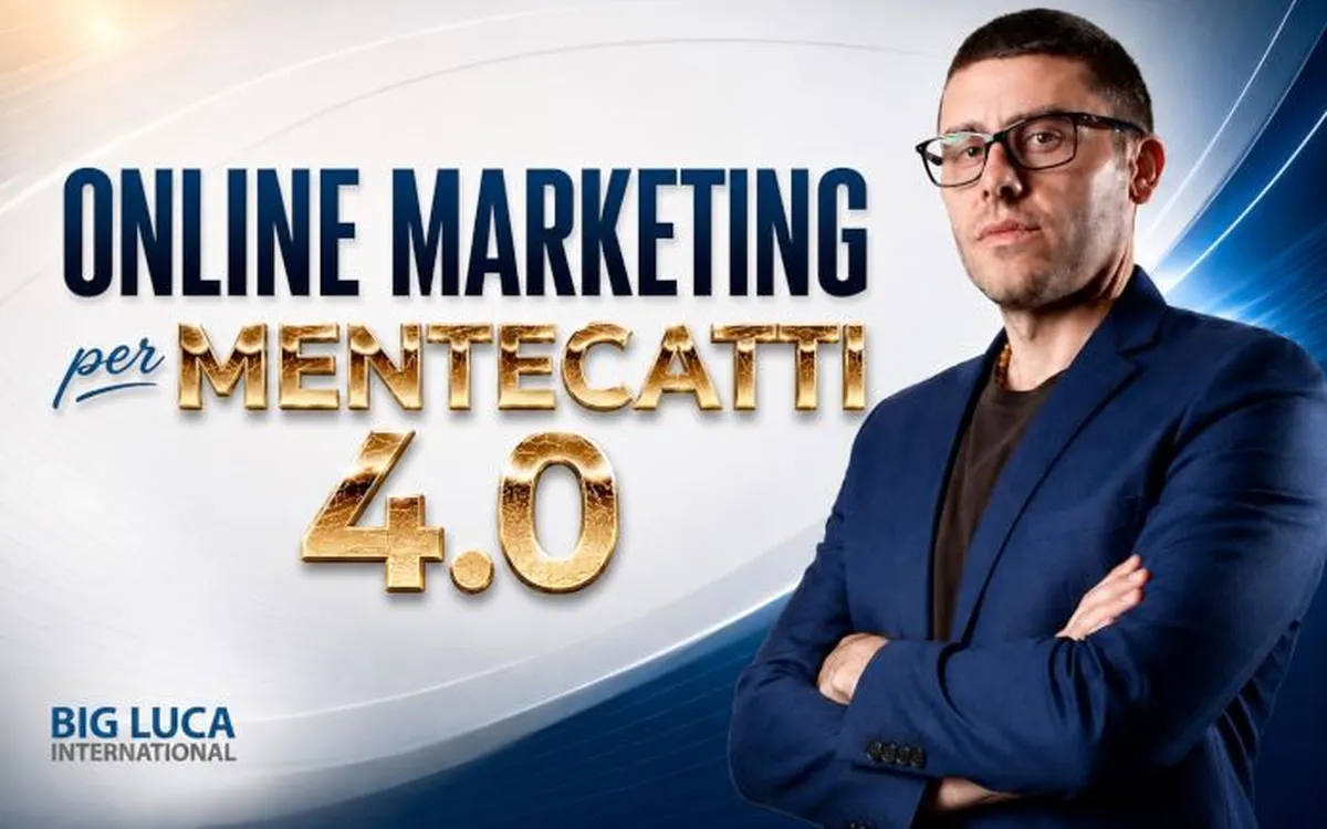 Online Marketing per Mentecatti 4.0 – Big Luca