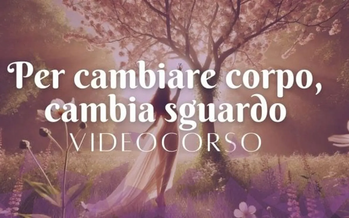Per cambiare corpo, cambia sguardo – Anna Bianchi