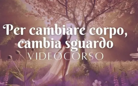 Per cambiare corpo, cambia sguardo – Anna Bianchi