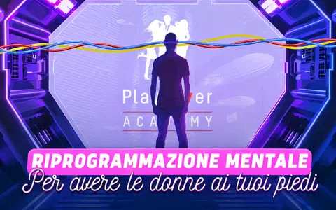 Riprogrammazione Mentale per Avere le Donne ai tuoi Piedi – PlayLover Academy