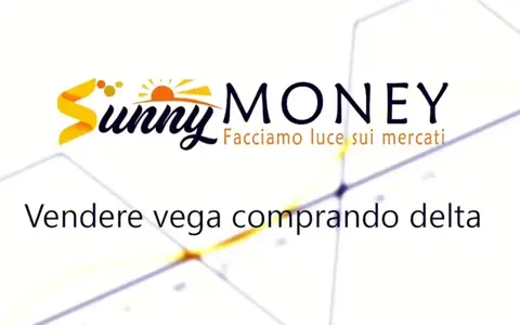 Vendere Vega comprando Delta – Sunny Money
